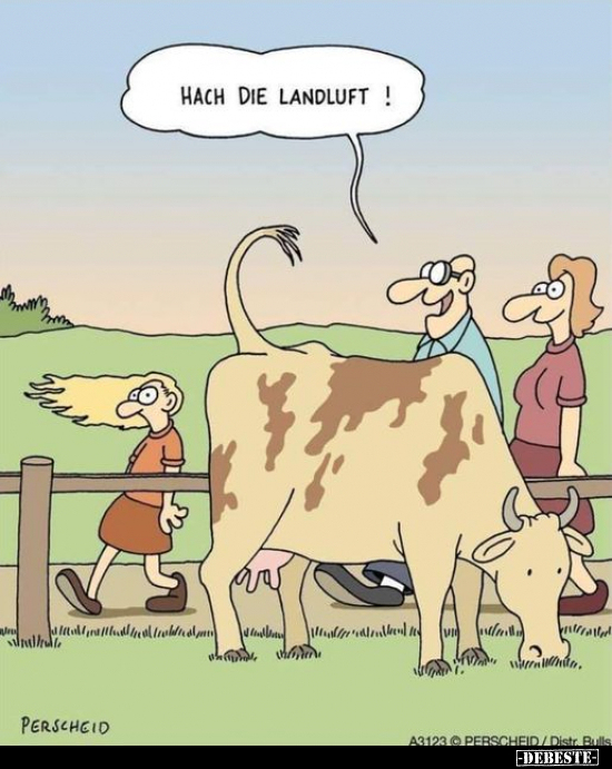 Hach die Landluft!..