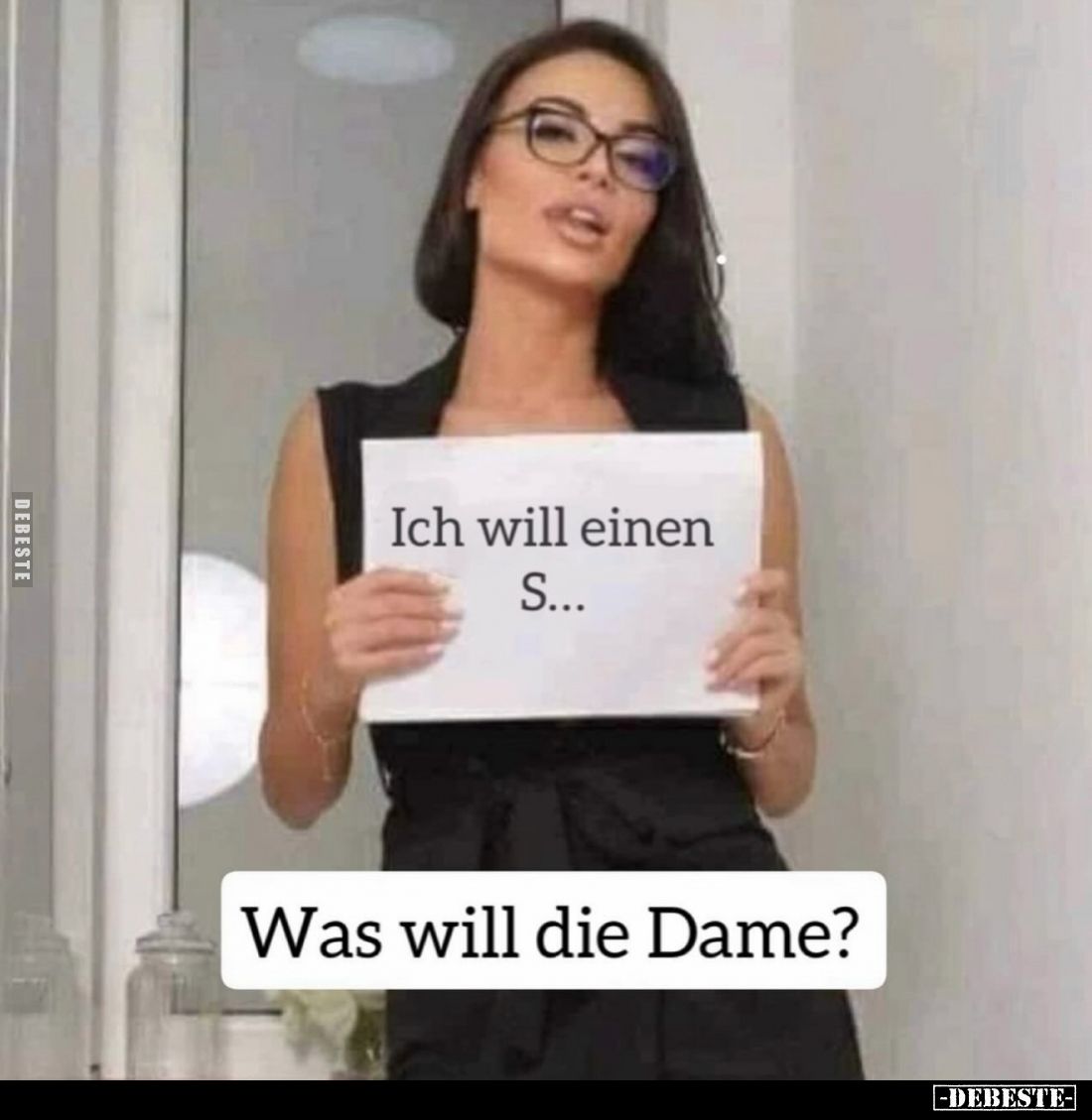 Ich will einen S...

Was will die Dame?