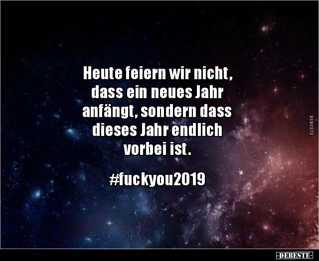 Heute feiern wir nicht, dass ein neues Jahr anfängt.. - Lustige Bilder | DEBESTE.de