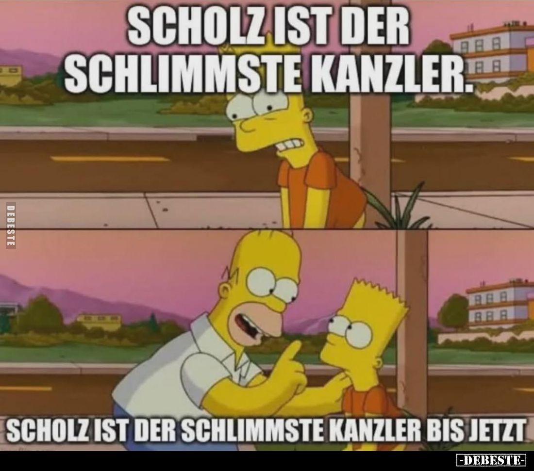 Scholz ist der schlimmste Kanzler.
Scholz ist der schlimmste Kanzler bis jetzt.