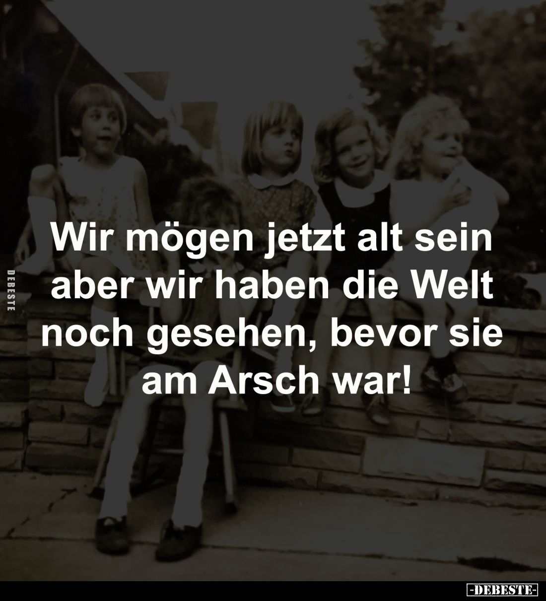 Wir mögen jetzt alt sein aber wir haben die Welt.. - Lustige Bilder | DEBESTE.de