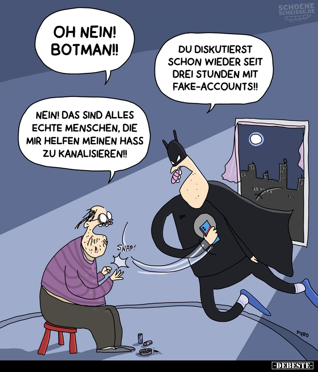 Oh nein! Botman!!
-
Du diskutierst schon wieder seit drei Stunden mit Fake-Accounts!!
-
Nein! Das sind alles echte Mensch...