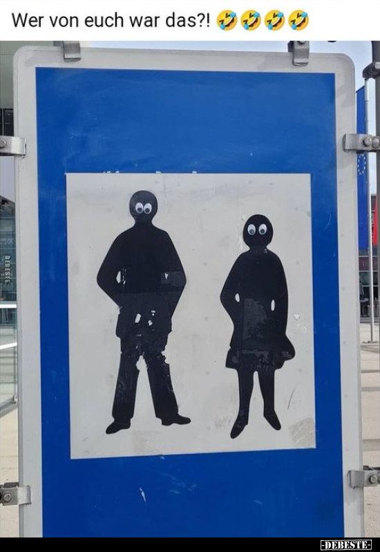 Wer von euch war das?!