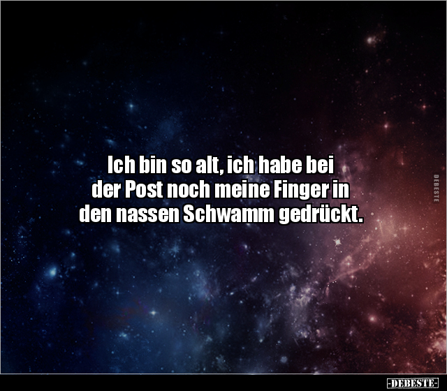 Ich bin so alt, ich habe bei der Post noch meine Finger in.. - Lustige Bilder | DEBESTE.de