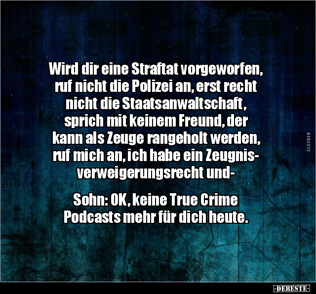 Wird dir eine Straftat vorgeworfen, ruf nicht die Polizei.. - Lustige Bilder | DEBESTE.de