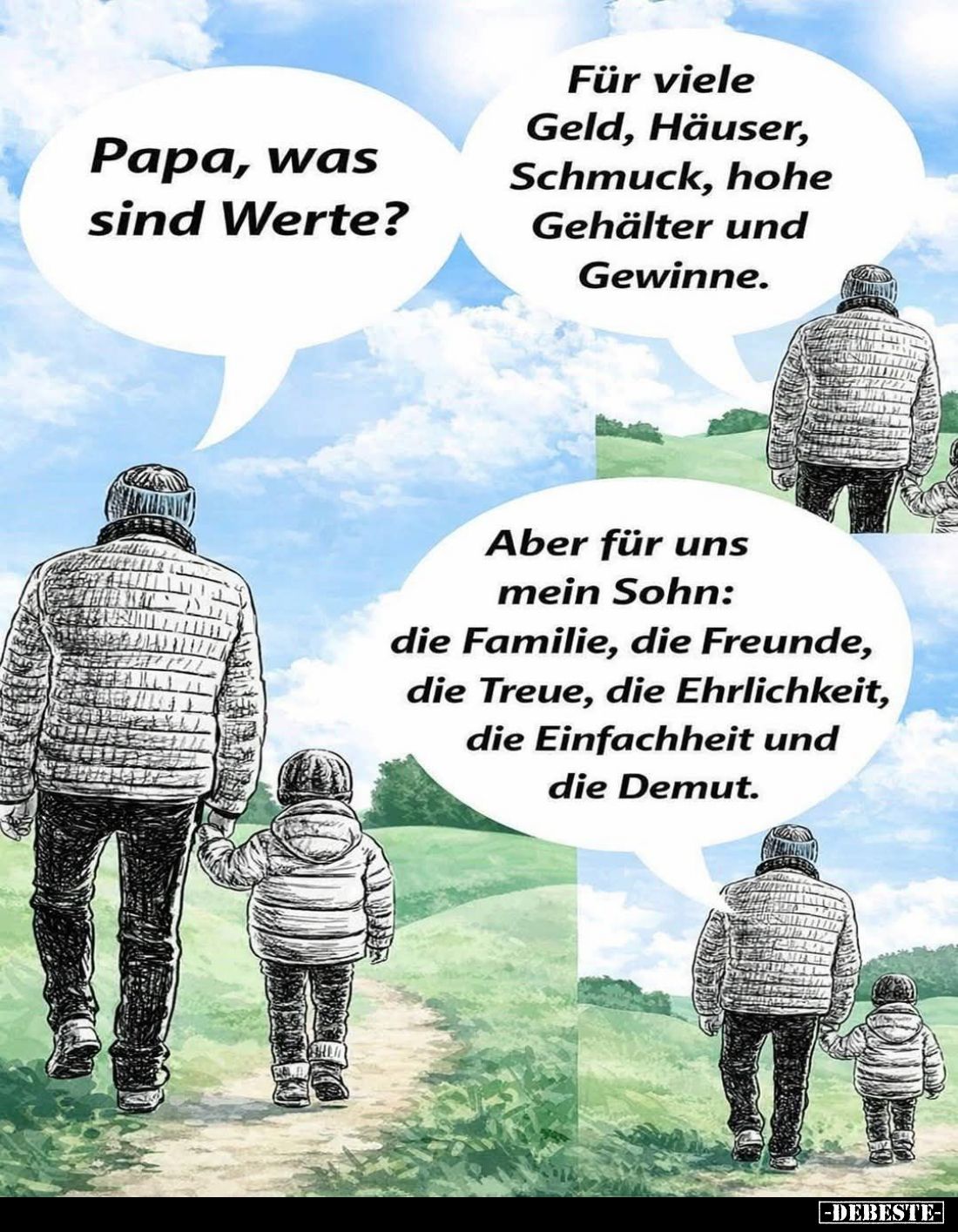 Papa, was sind Werte? - Für viele Geld, Häuser, Schmuck, hohe Gehälter und Gewinne. - Aber für uns mein Sohn: die Familie, di...