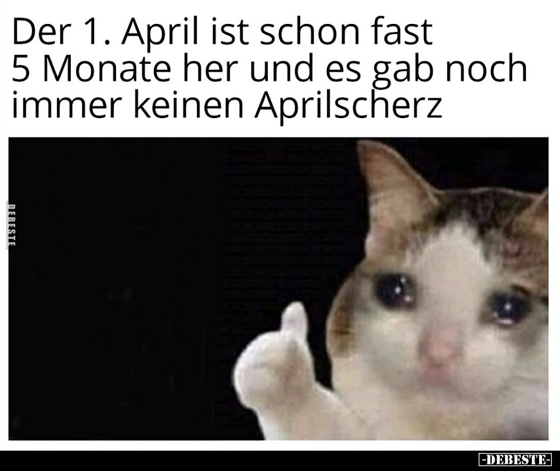 Der 1. April ist schon fast 5 Monate her und es gab noch immer keinen Aprilscherz