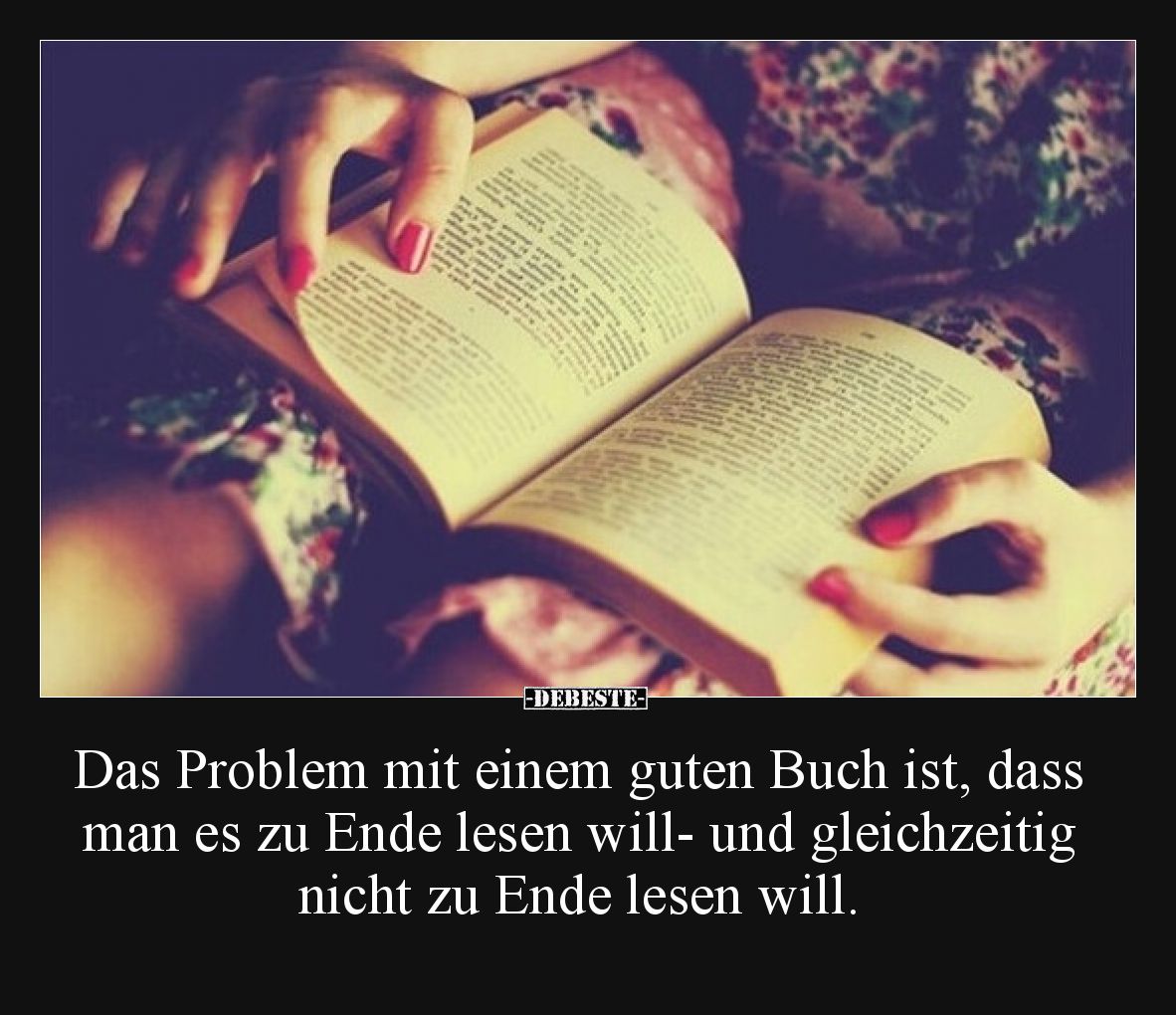 Das Problem mit einem guten Buch ist, dass man es zu Ende lesen will- und gleichzeitig nicht zu Ende lesen will.