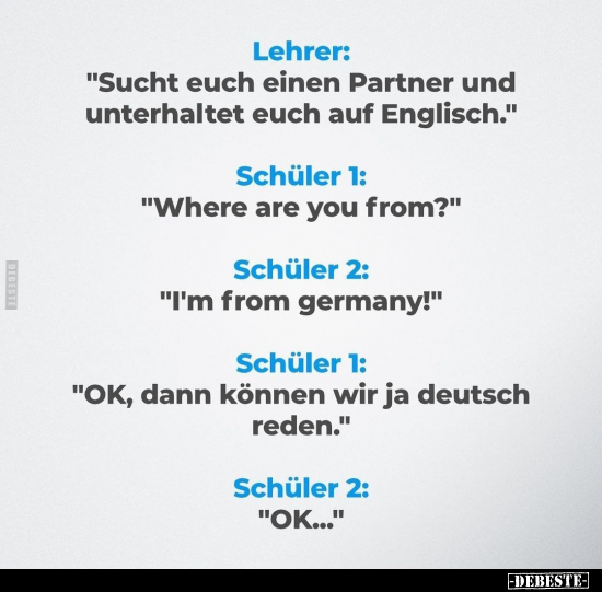 Lehrer: "Sucht euch einen Partner und unterhaltet euch auf.." - Lustige Bilder | DEBESTE.de
