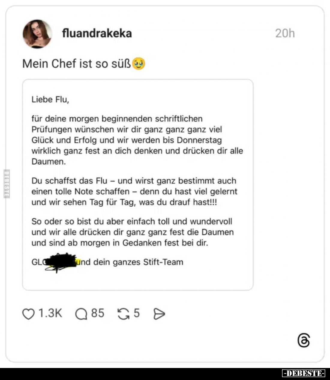 Mein Chef ist so süß.

Liebe Flu,
für deine morgen beginnenden schriftlichen Prüfungen wünschen wir dir ganz ganz ganz vie...