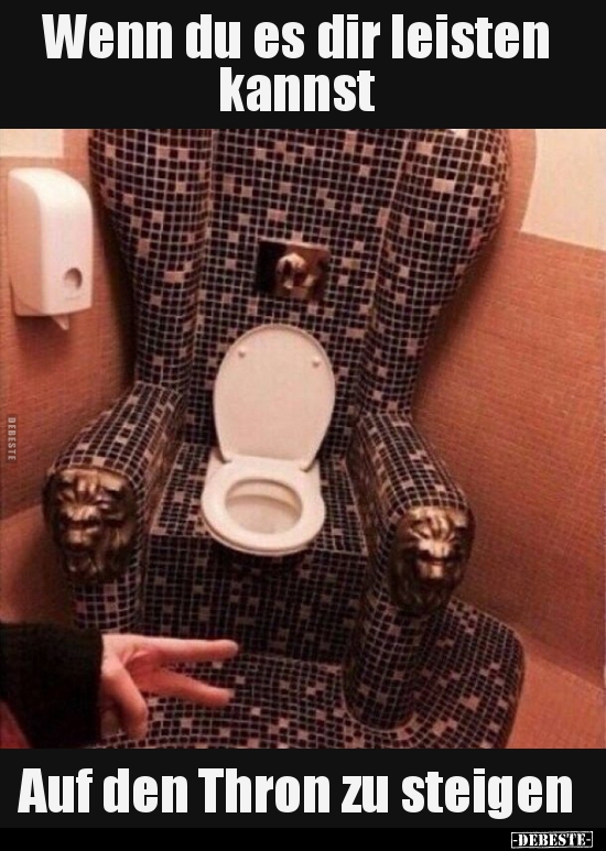 Wenn du es dir leisten kannst auf den Thron zu steigen..