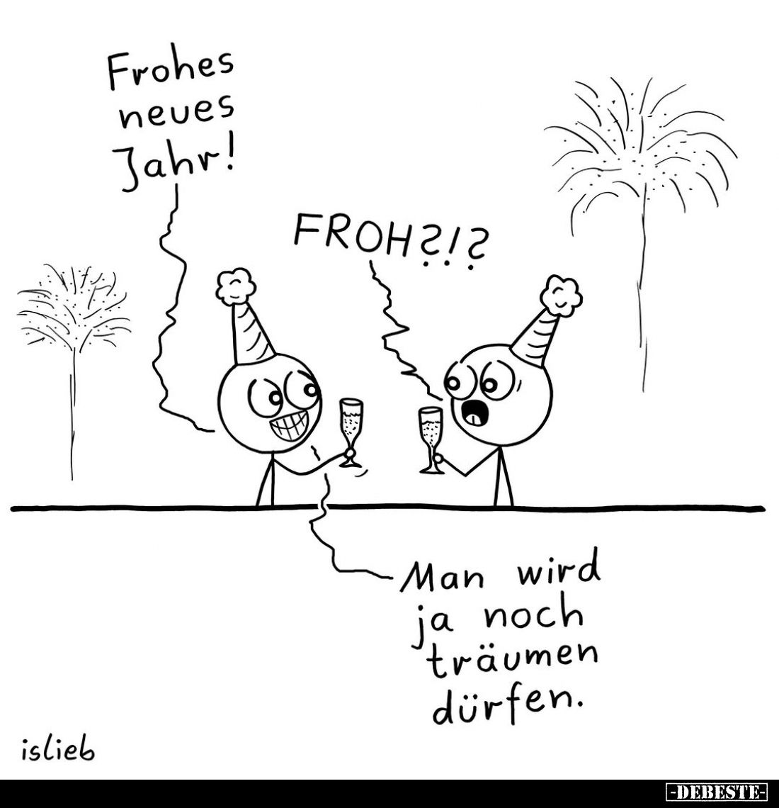 Frohes neues Jahr!
FROH?!?
Man wird ja noch träumen dürfen.