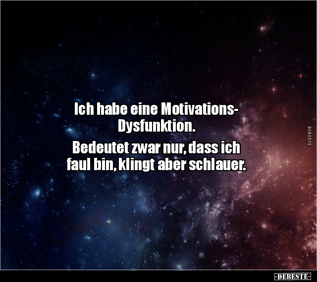 Ich habe eine Motivations-Dysfunktion. Bedeutet zwar nur.. - Lustige Bilder | DEBESTE.de