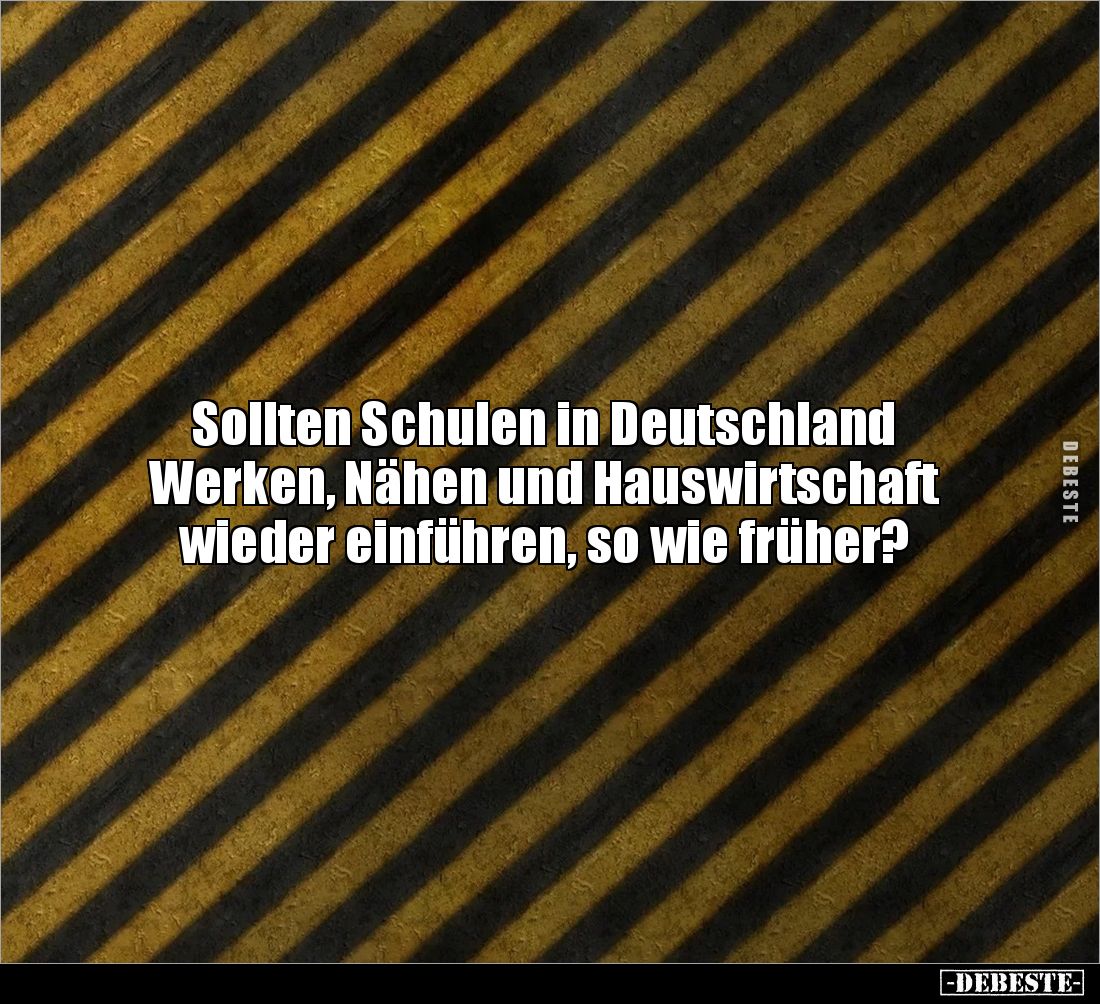 Sollten Schulen in Deutschland Werken, Nähen.. - Lustige Bilder | DEBESTE.de