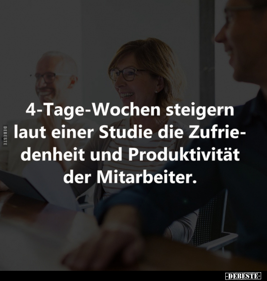 4-Tage-Wochen steigern laut einer Studie.. - Lustige Bilder | DEBESTE.de