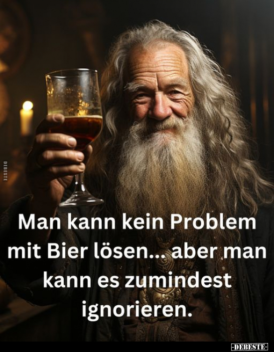 Man kann kein Problem mit Bier lösen.. - Lustige Bilder | DEBESTE.de