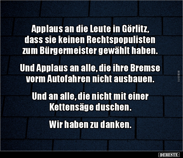 Applaus an die Leute in Görlitz, dass sie keinen.. - Lustige Bilder | DEBESTE.de