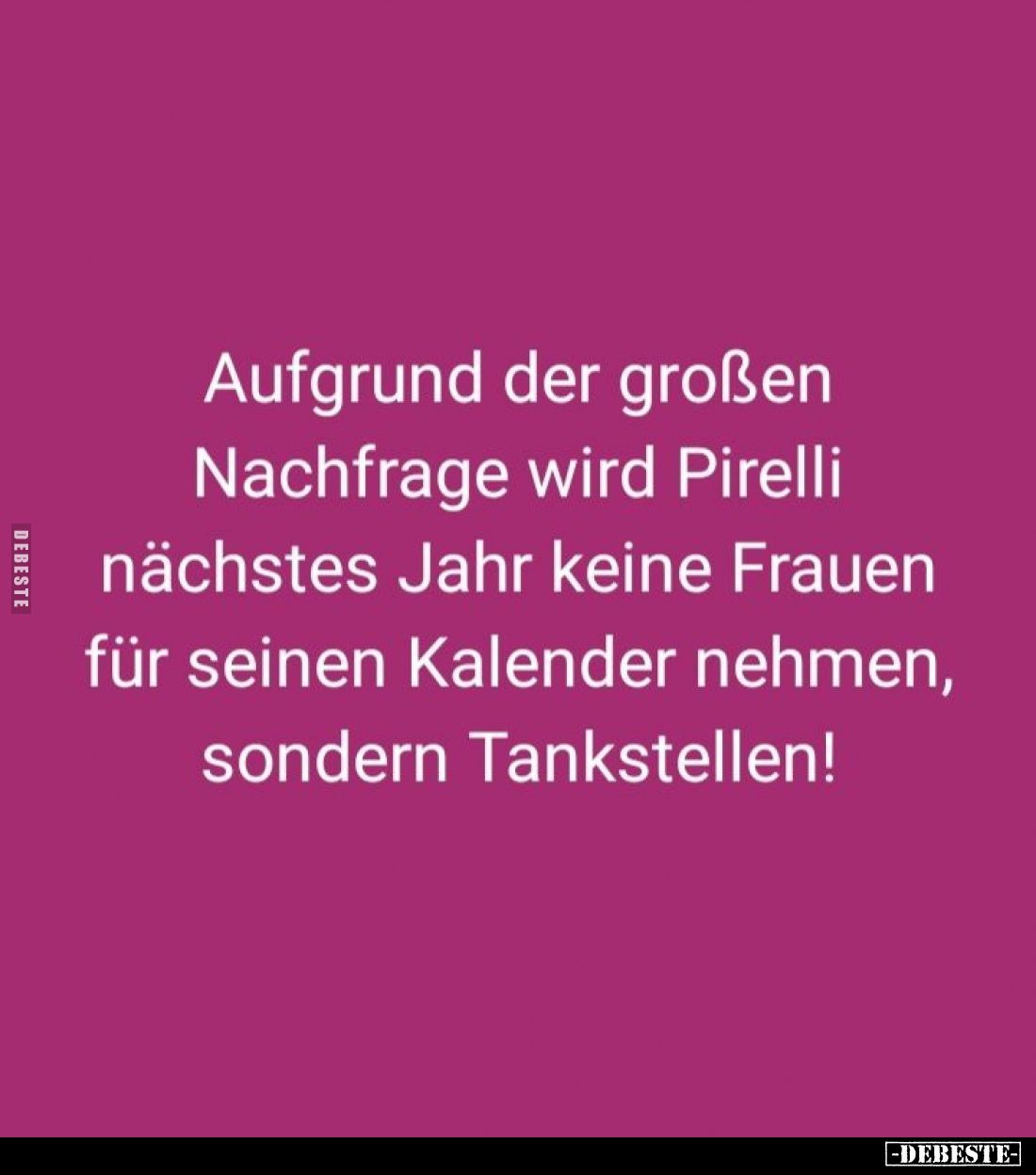 Aufgrund der großen Nachfrage wird Pirelli nächstes Jahr.. - Lustige Bilder | DEBESTE.de