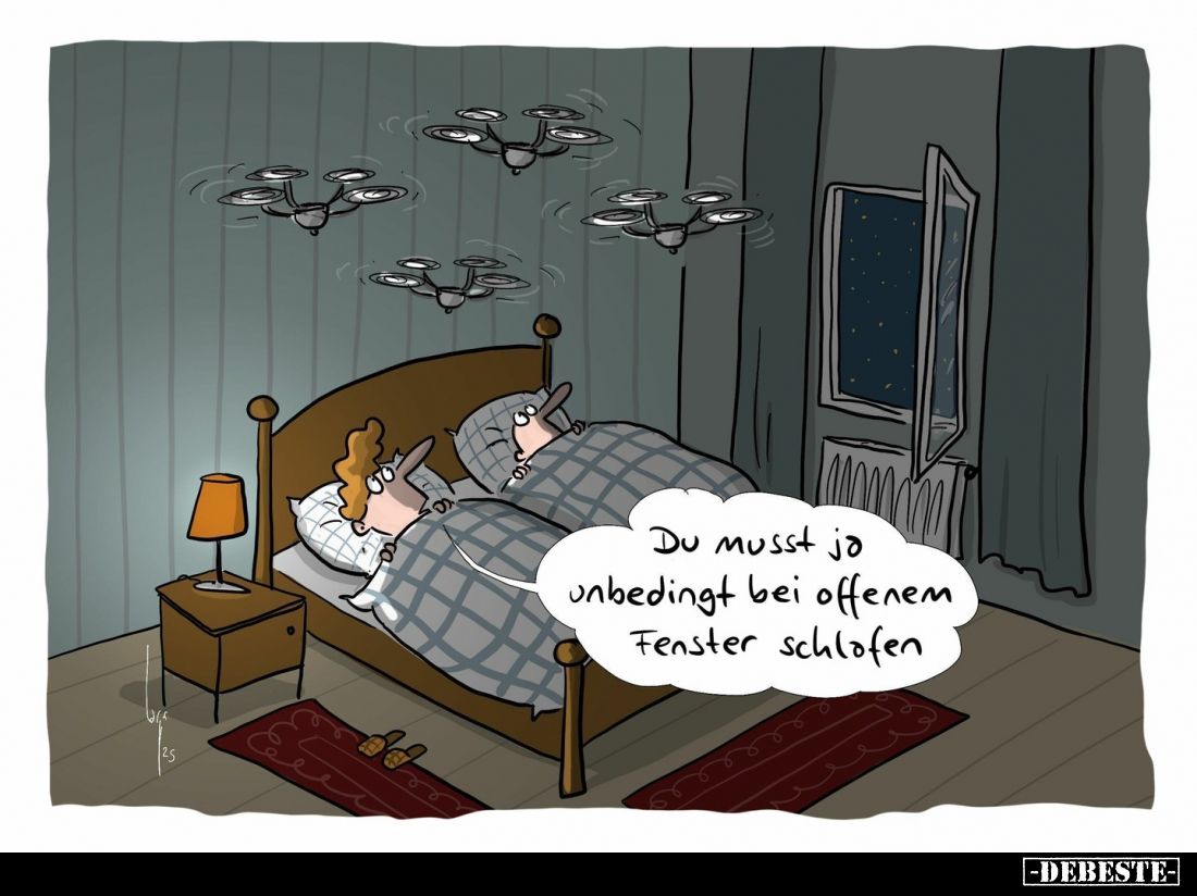Du musst ja unbedingt bei offenem Fenster schlafen.