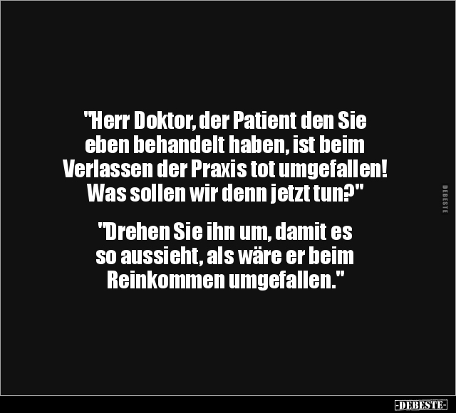 "Herr Doktor, der Patient den Sie eben behandelt haben.." - Lustige Bilder | DEBESTE.de