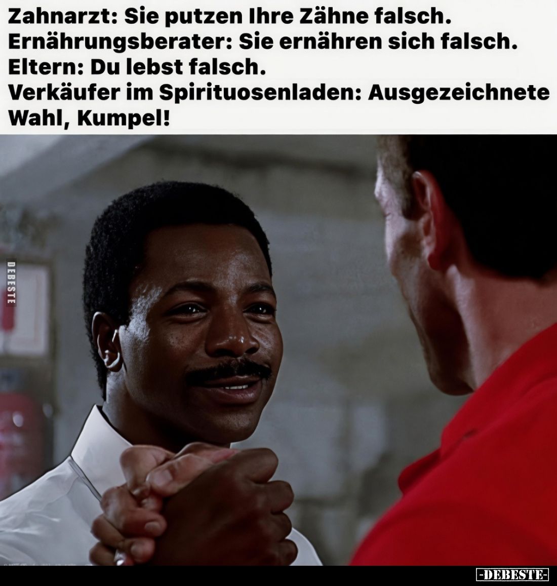 Zahnarzt: Sie putzen Ihre Zähne falsch.
Ernährungsberater: Sie ernähren sich falsch.
Eltern: Du lebst falsch.
Verkäufer im...