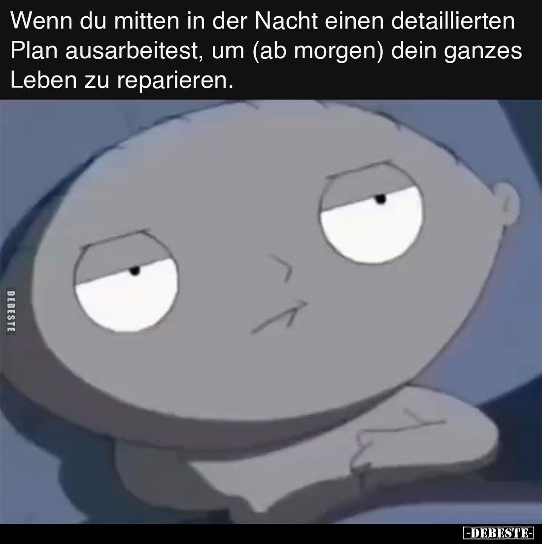 Wenn du mitten in der Nacht einen detaillierten Plan ausarbeitest, um (ab morgen) dein ganzes Leben zu reparieren.