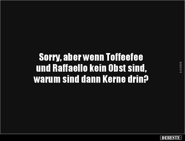 Sorry, aber wenn Toffeefee und Raffaello kein Obst.. - Lustige Bilder | DEBESTE.de