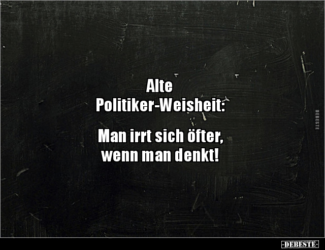 Alte Politiker-Weisheit: Man irrt sich öfter.. - Lustige Bilder | DEBESTE.de