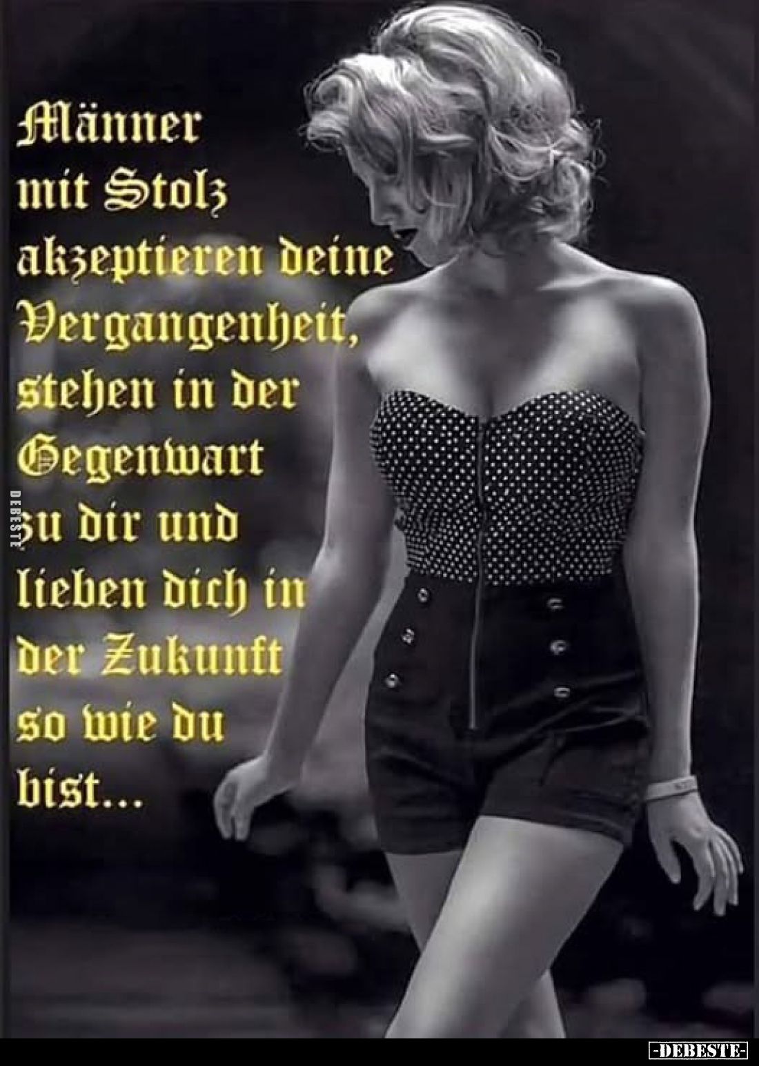 Männer mit Stolz akzeptieren deine Vergangenheit, stehen in der Gegenwart zu dir und lieben dich in der Zukunft so wie du bis...