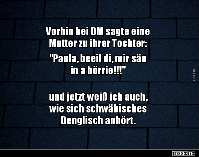 Vorhin bei DM sagte eine Mutter zu ihrer Tochter.. - Lustige Bilder | DEBESTE.de
