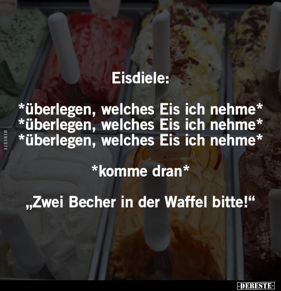 Eisdiele: *überlegen, welches Eis ich nehme*.. - Lustige Bilder | DEBESTE.de