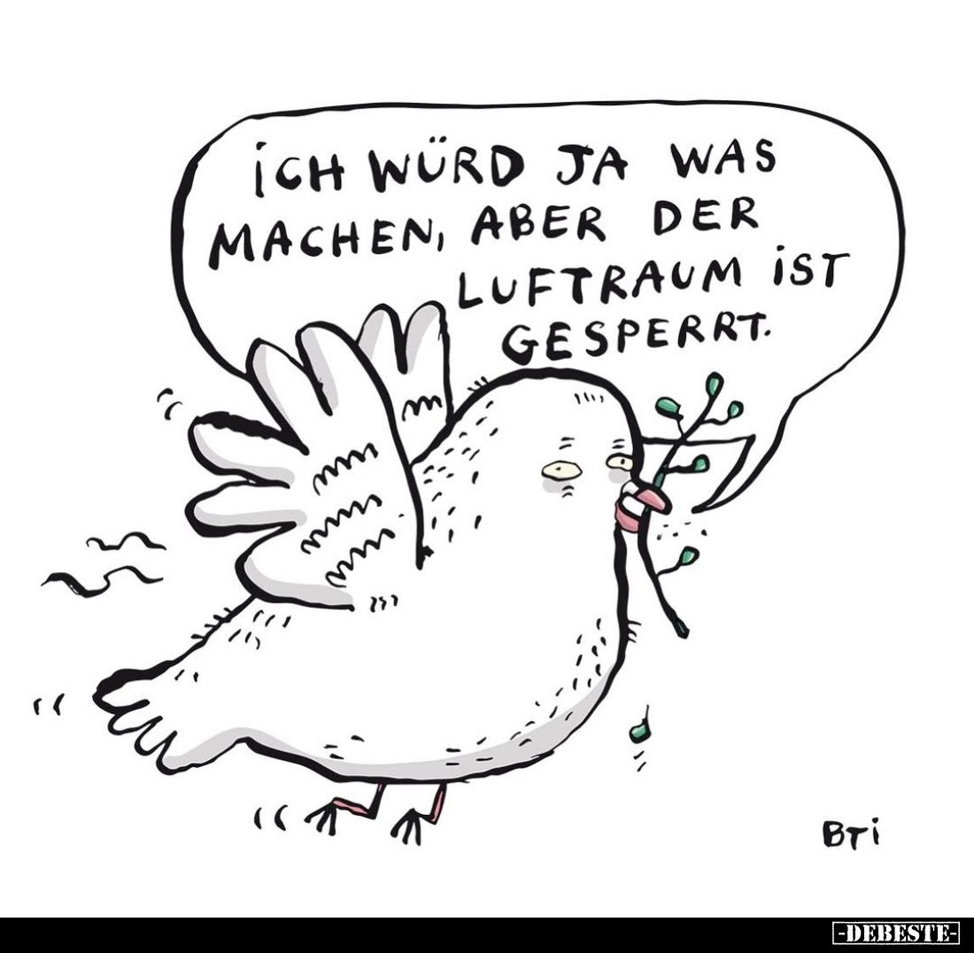 Ich würd ja was machen, aber der Luftraum ist gesperrt.