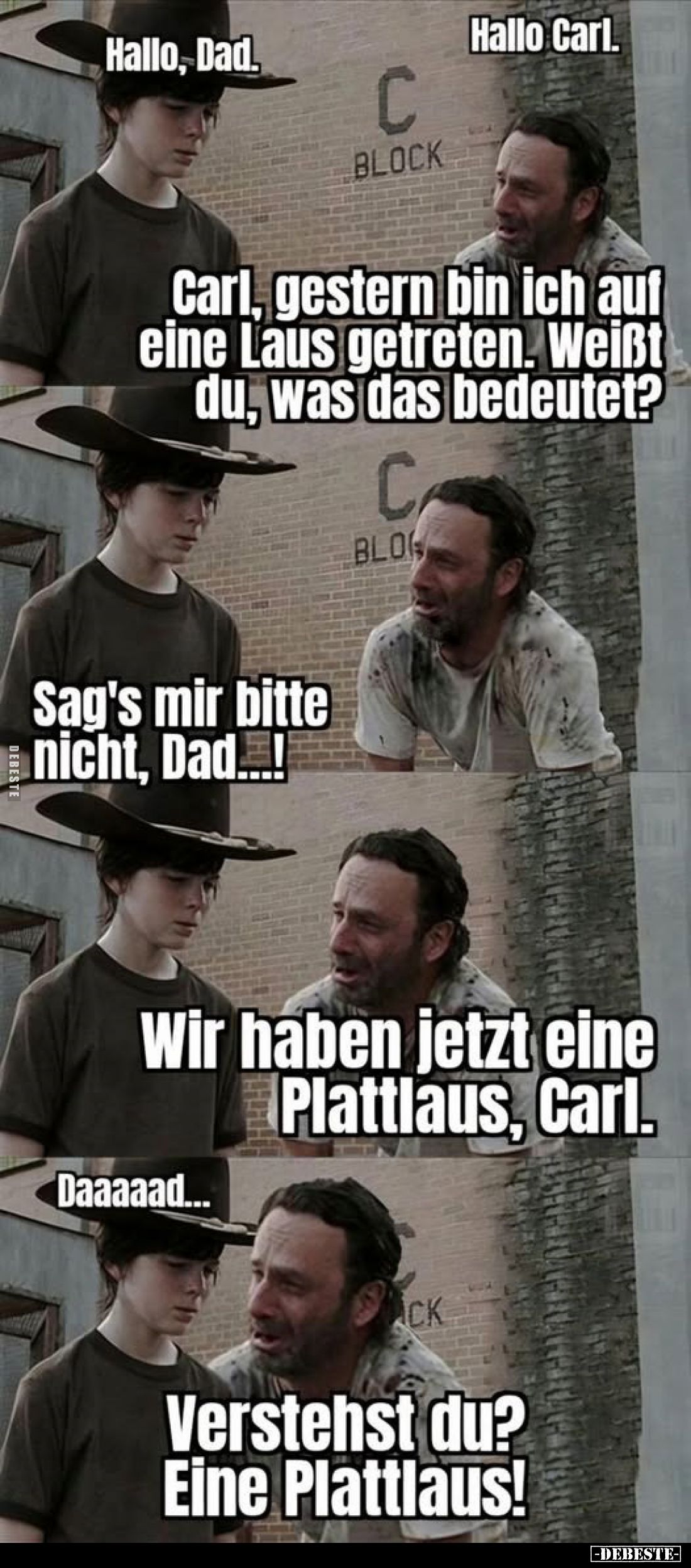 Hallo Carl.
Hallo, Dad.
Carl, gestern bin ich auf eine Laus getreten. Weißt du, was das bedeutet?

Sag's mir bitte nicht,...