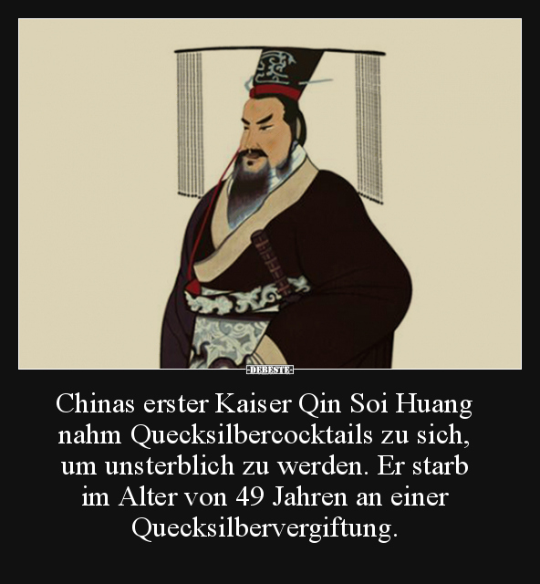 Chinas erster Kaiser Qin Soi Huang nahm.. - Lustige Bilder | DEBESTE.de