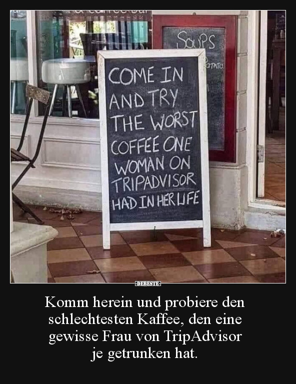 Komm herein und probiere den schlechtesten Kaffee, den.. - Lustige Bilder | DEBESTE.de