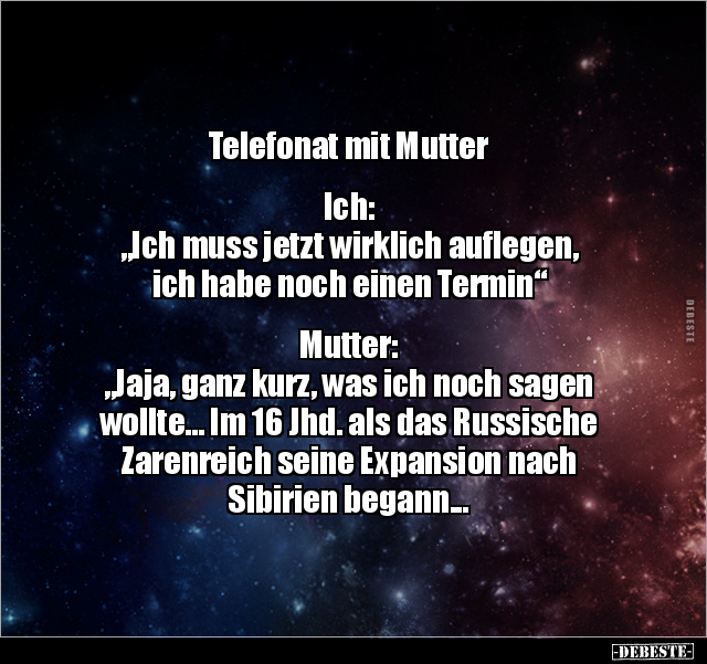 Telefonat mit Mutter.  Ich: "Ich muss jetzt wirklich.." - Lustige Bilder | DEBESTE.de