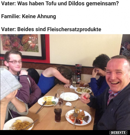 Vater: Was haben Tofu und Dil*dos gemeinsam?.. - Lustige Bilder | DEBESTE.de