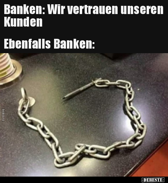 Banken: Wir vertrauen unseren Kunden... - Lustige Bilder | DEBESTE.de