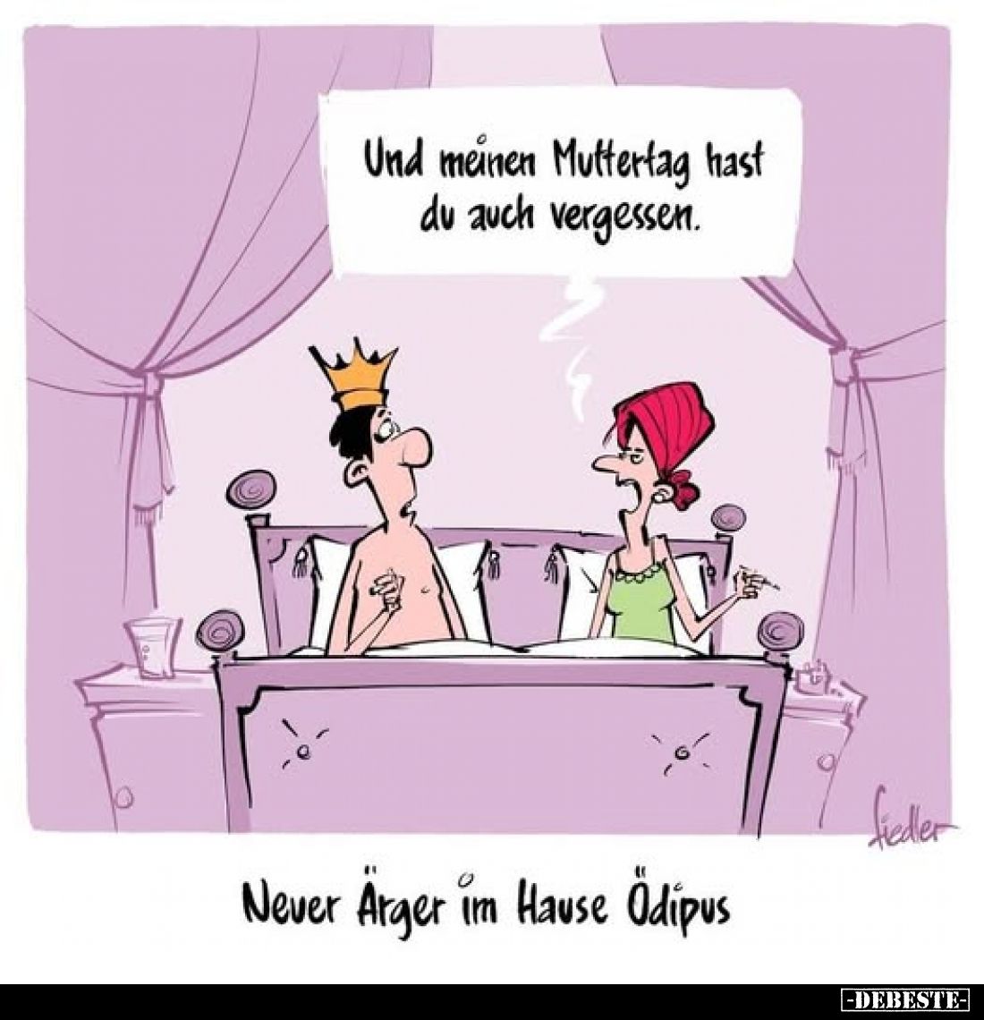 Und meinen Muttertag hast du auch vergessen.
-
Neuer Ärger im Hause Ödipus