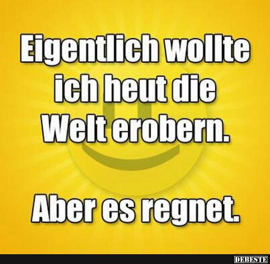 Eigentlich wollte ich heute die Welt erobern..