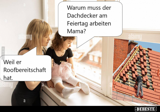 Warum muss der Dachdecker am Feiertag arbeiten Mama?.. - Lustige Bilder | DEBESTE.de