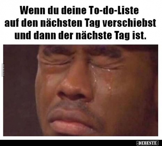 Wenn du deine To-do-Liste auf den nächsten Tag verschiebst..