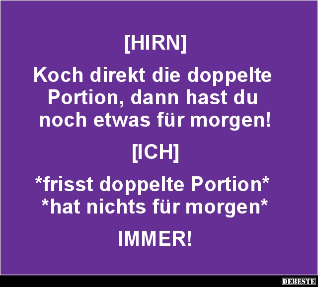 Koch direkt die doppelte Portion, dann hast.. - Lustige Bilder | DEBESTE.de
