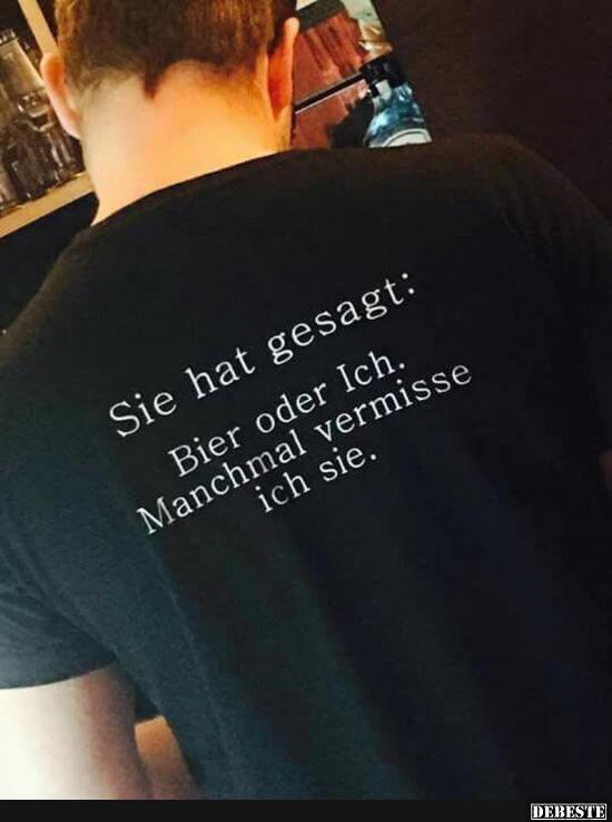 Sie hat gesagt: Bier oder Ich..