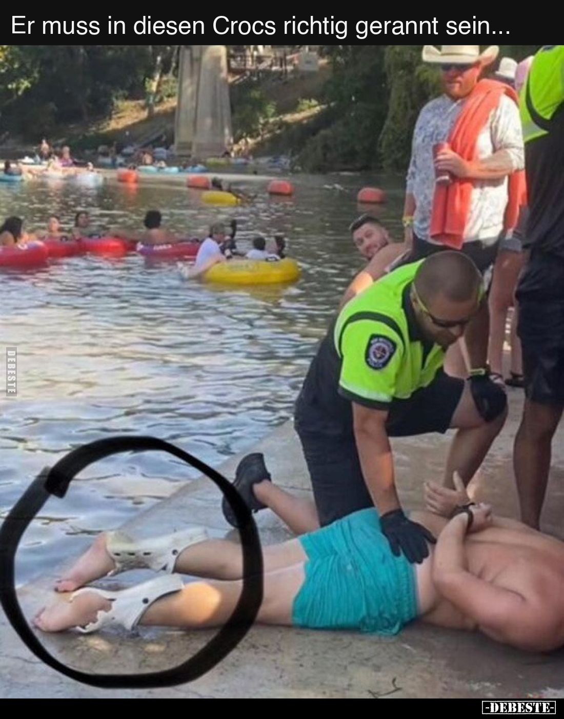 Er muss in diesen Crocs richtig gerannt sein.