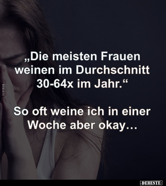 "Die meisten Frauen weinen im Durchschnitt .".. - Lustige Bilder | DEBESTE.de