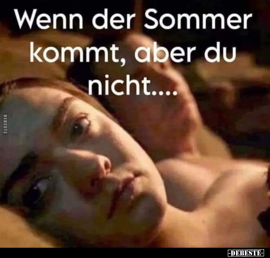 Wenn der Sommer kommt, aber du nicht.. - Lustige Bilder | DEBESTE.de