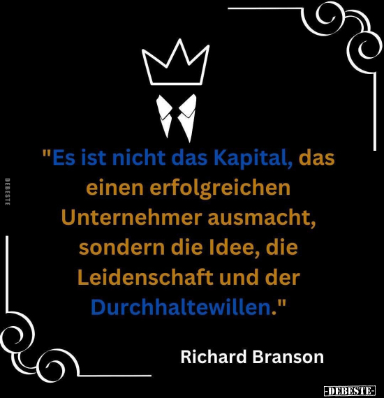 "Es ist nicht das Kapital, das einen erfolgreichen.." - Lustige Bilder | DEBESTE.de