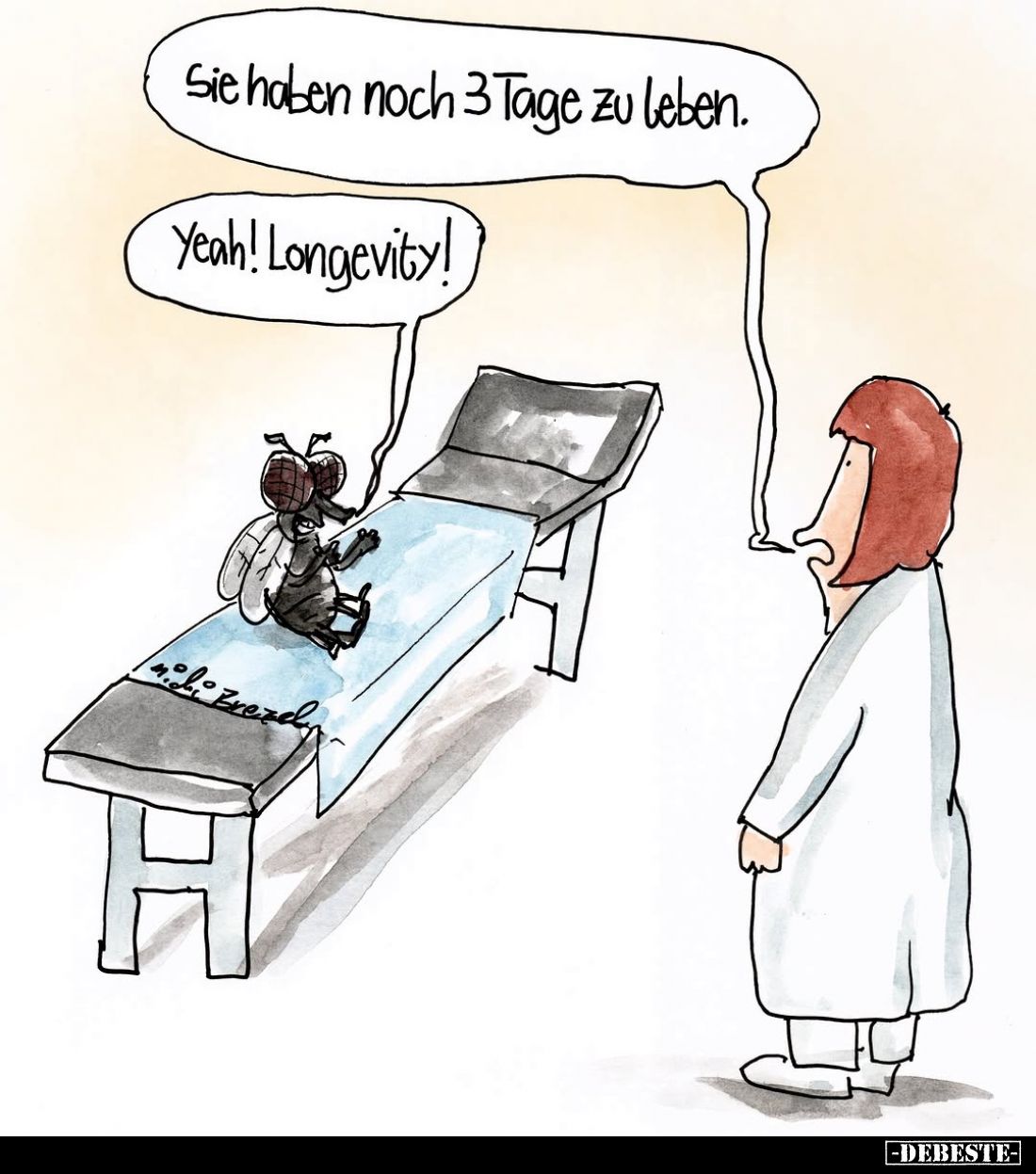 Sie haben noch 3 Tage zu leben.
Yeah! Longevity!