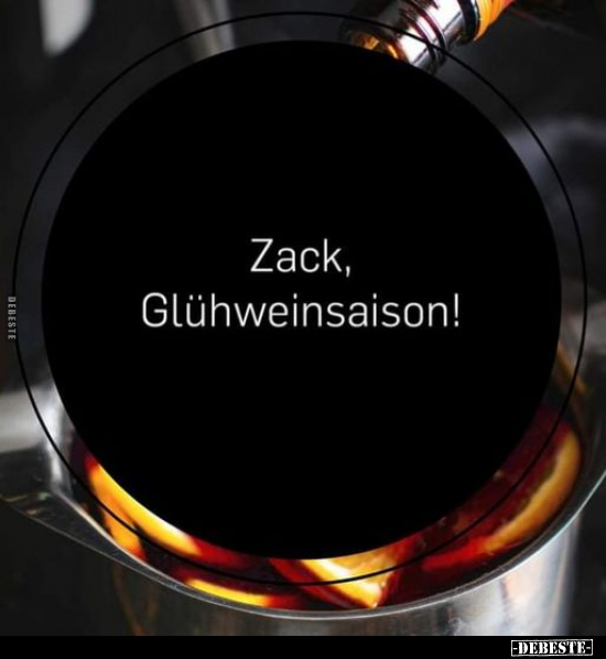 Zack, Glühweinsaison!.. - Lustige Bilder | DEBESTE.de